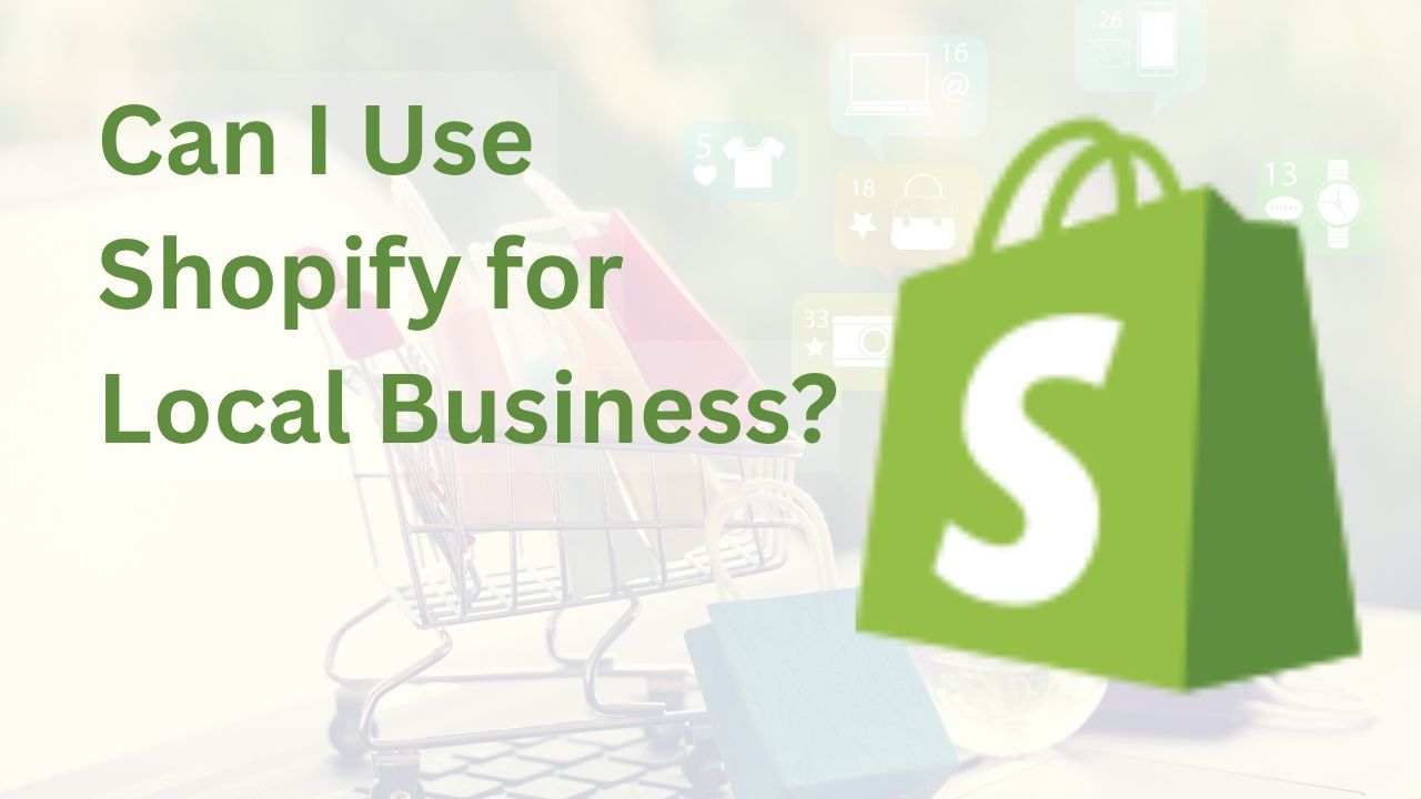 Can I Use Shopify for Local Business?