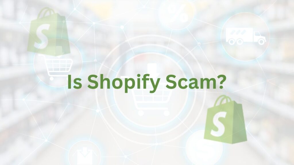 Is Shopify Scam?